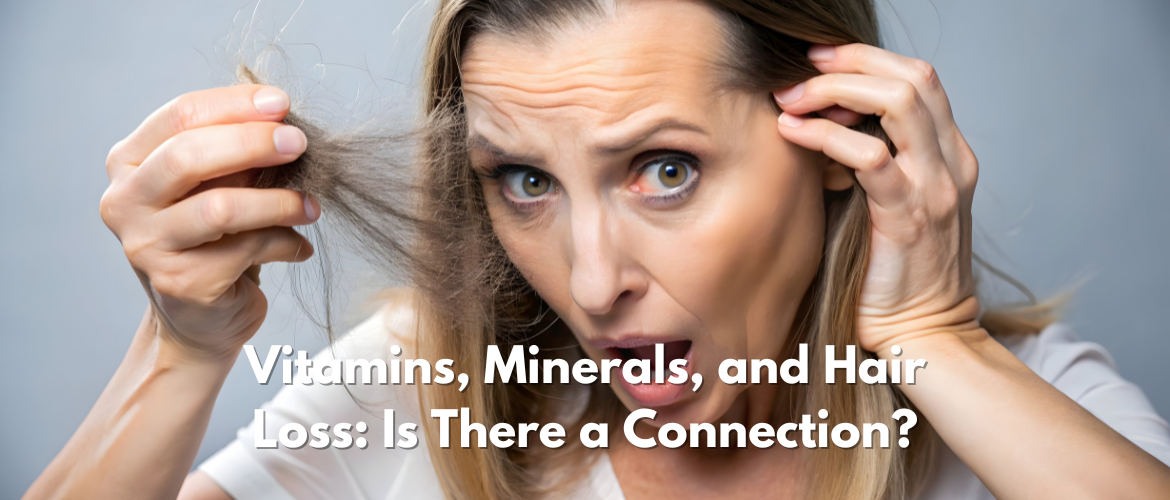 Vitamins, Minerals, and Hair Loss