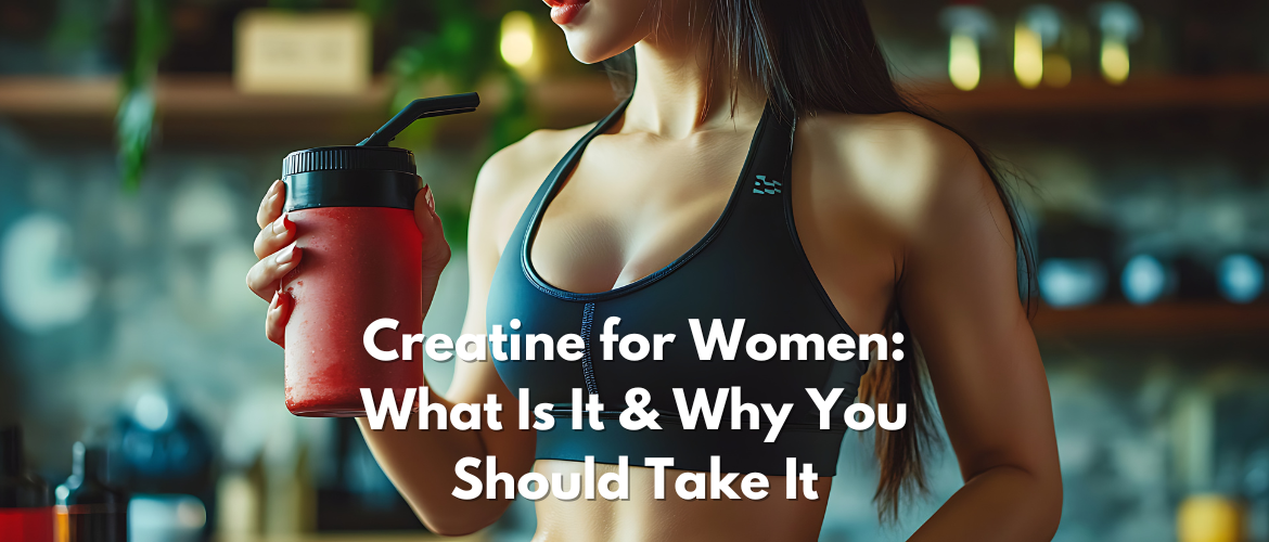 Creatine for Women: What Is It & Why You Should Take It