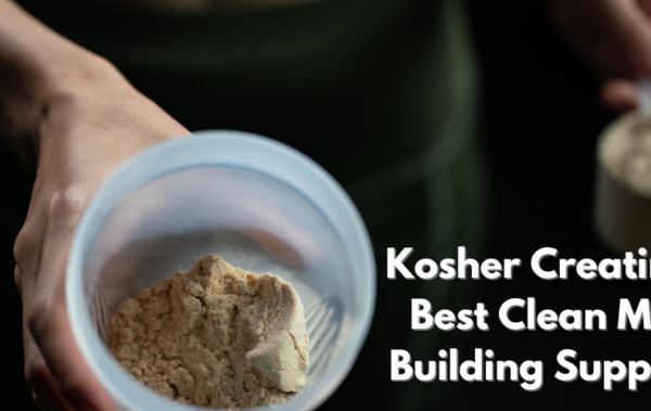 Kosher Creatine monohydrate powder: The Best Clean Muscle-Building Supplement