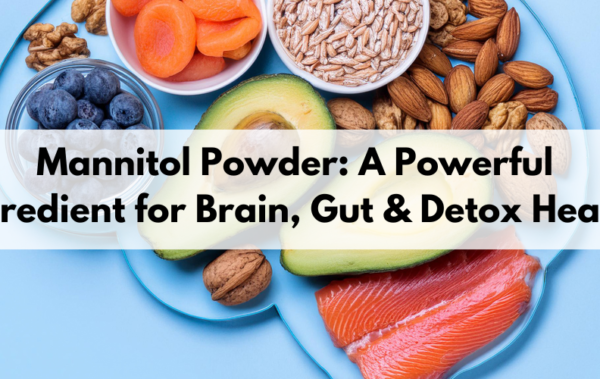 Mannitol Powder: A Powerful Ingredient for Brain, Gut & Detox Health