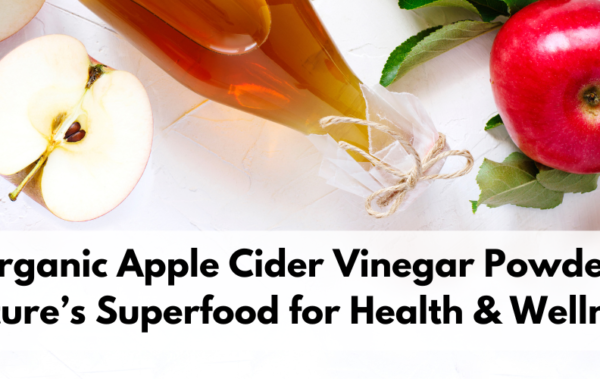 Organic Apple Cider Vinegar Powder supplement: Health Benefits & Uses