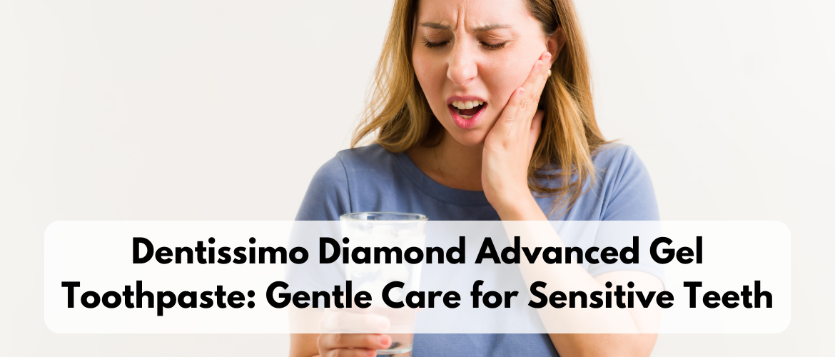 Experience Swiss-quality oral care with Dentissimo Diamond Advanced Gel Toothpaste, designed for sensitive teeth with fluoride protection and lasting freshness.