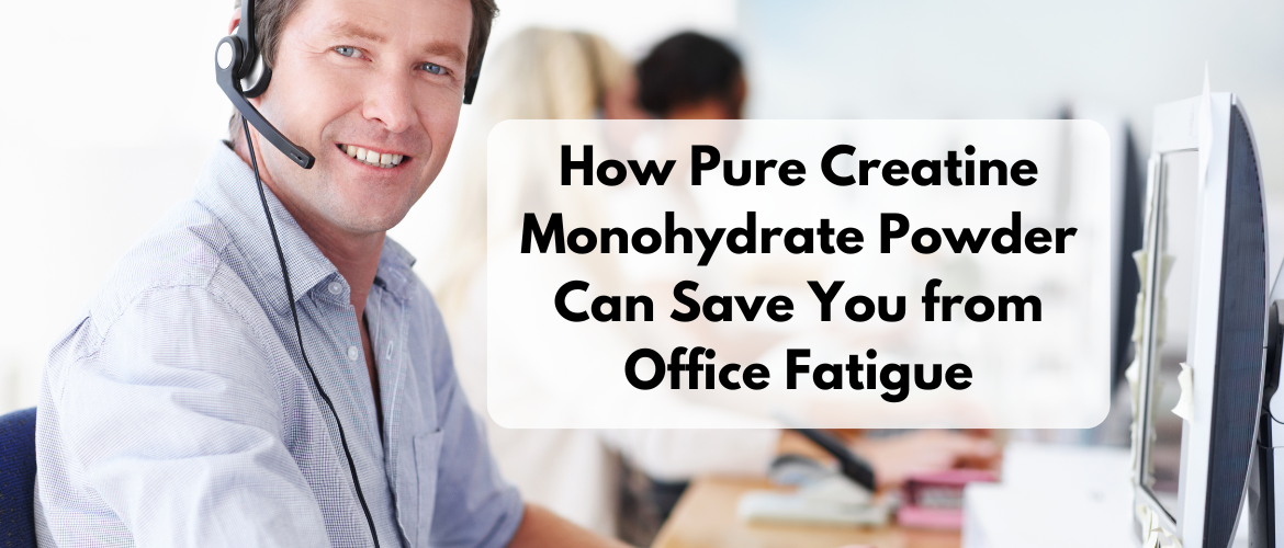 Discover how Pure Creatine Monohydrate Powder enhances cognitive function, prevents office fatigue, and boosts productivity for professionals.