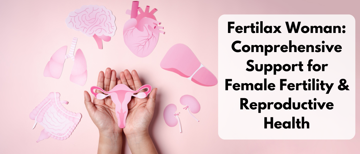 Fertilax Woman: Comprehensive Support for Female Fertility & Reproductive Health