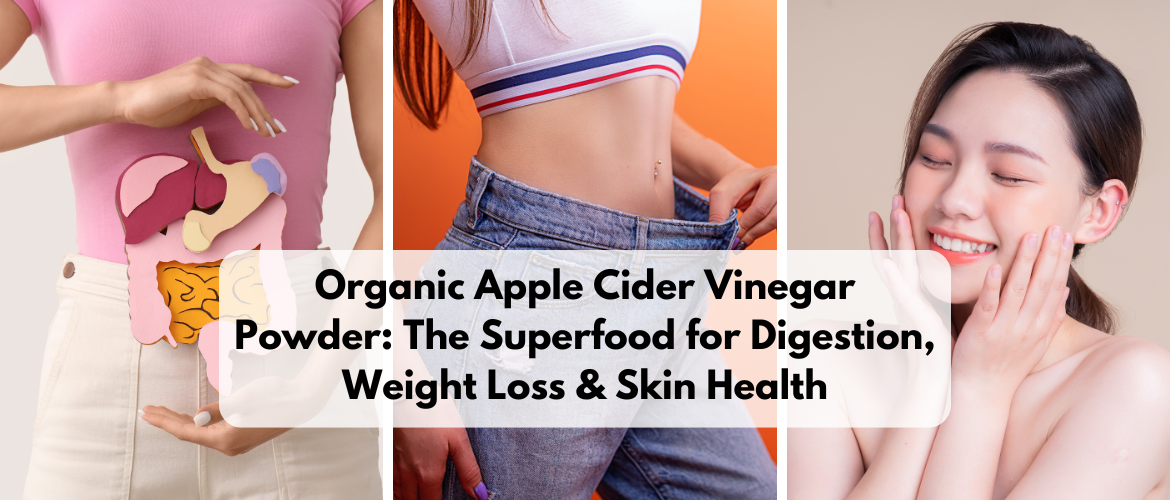 Organic Apple Cider Vinegar Powder: Digestion, Weight Loss & Detox