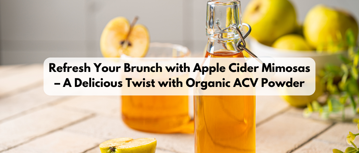 Refresh Your Brunch with Apple Cider Mimosas – A Delicious Twist with Organic ACV Powder
