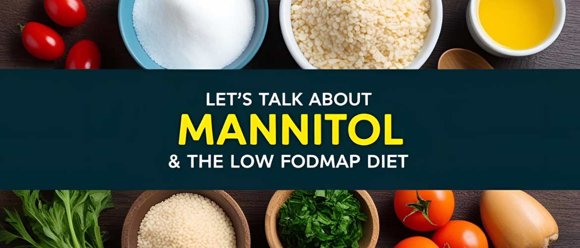 Let's Talk About Mannitol & the Low FODMAP Diet