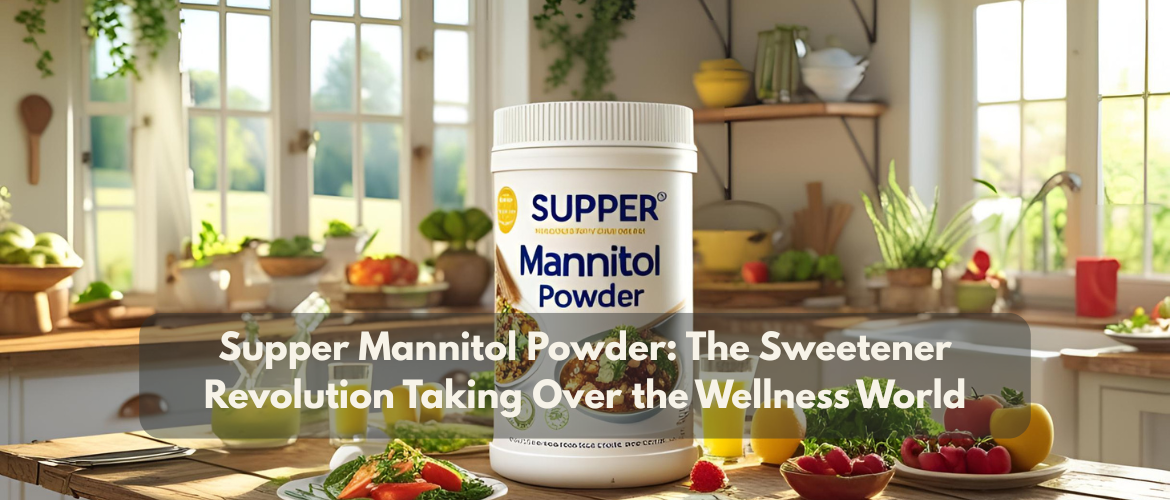 Supper Mannitol Powder: The Sweetener Revolution Taking Over the Wellness World