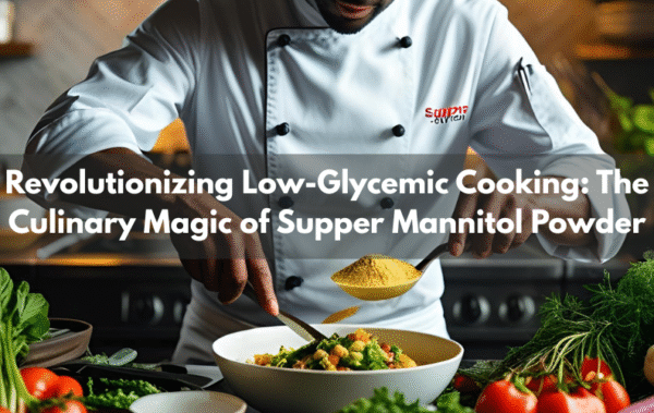 Revolutionizing Low-Glycemic Cooking: The Culinary Magic of Supper Mannitol Powder