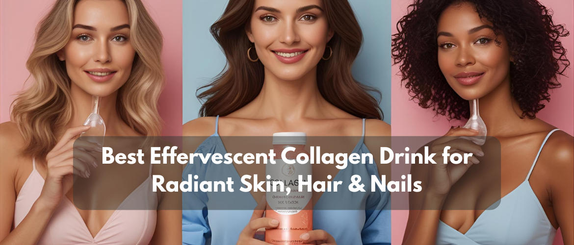 Best Effervescent Collagen Drink for Radiant Skin, Hair & Nails