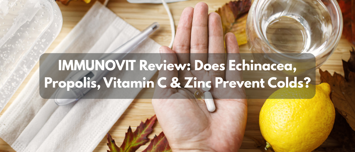 IMMUNOVIT Review: Does Echinacea, Propolis, Vitamin C & Zinc Prevent Colds?
