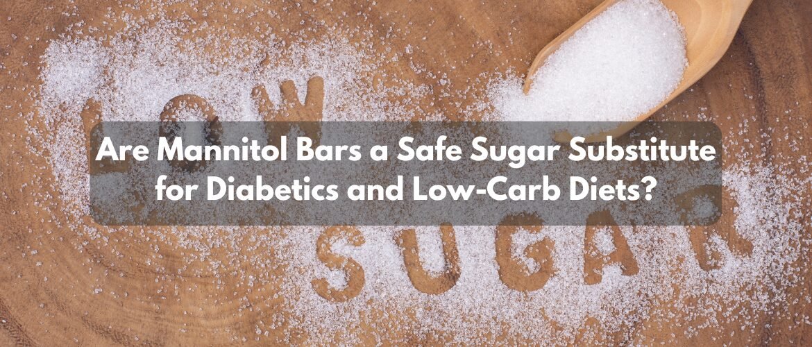 Are Mannitol Bars a Safe Sugar Substitute for Diabetics and Low-Carb Diets?