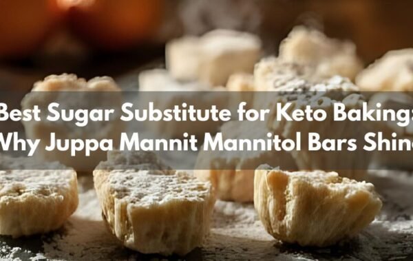 Best Sugar Substitute for Keto Baking: Why Juppa Mannit Mannitol Bars Shine