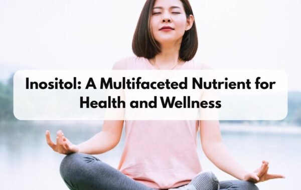 Inositol: A Multifaceted Nutrient for Health and Wellness