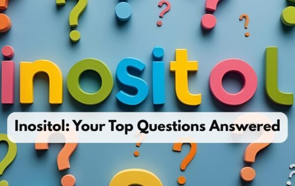 Inositol: Your Top Questions Answered