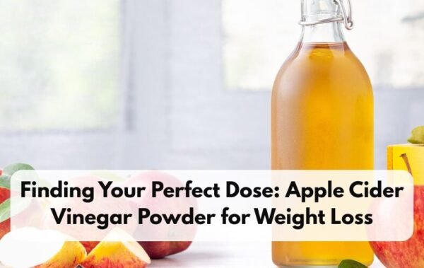 Apple Cider Vinegar Powder Weight Loss: Dosage & Benefits