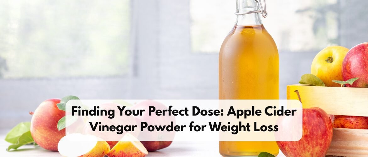 Apple Cider Vinegar Powder Weight Loss: Dosage & Benefits