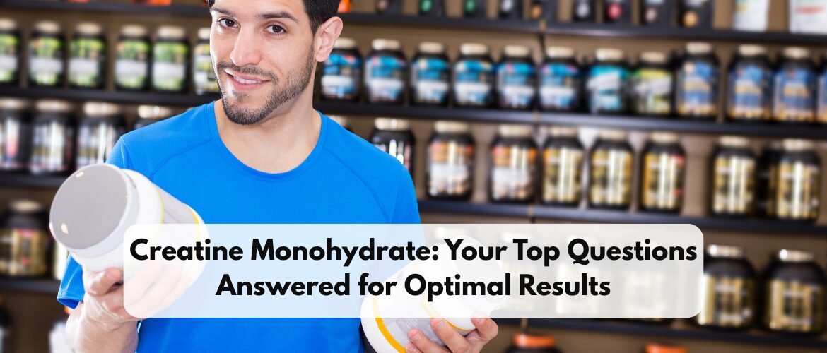 Creatine Monohydrate Benefits & Dosage Guide