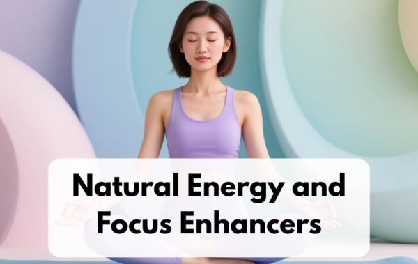 Natural Energy and Focus Enhancers
