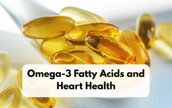 Omega-3 Fatty Acids and Heart Health