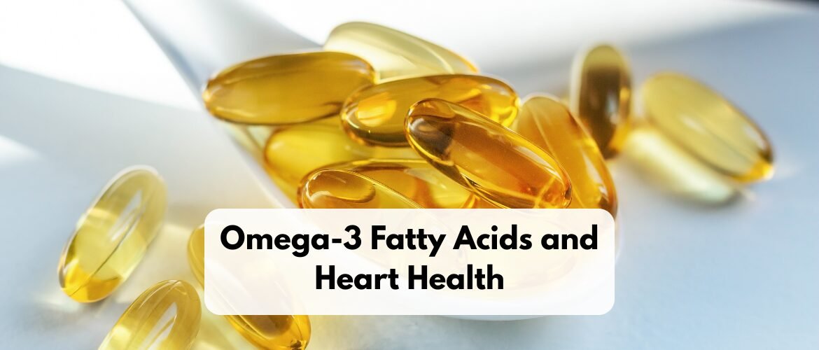 Omega-3 Fatty Acids and Heart Health