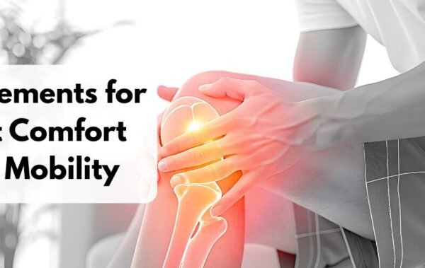 Supplements for Joint Comfort and Mobility