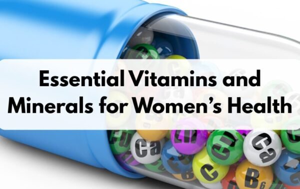 Essential Vitamins and Minerals for Women’s Health