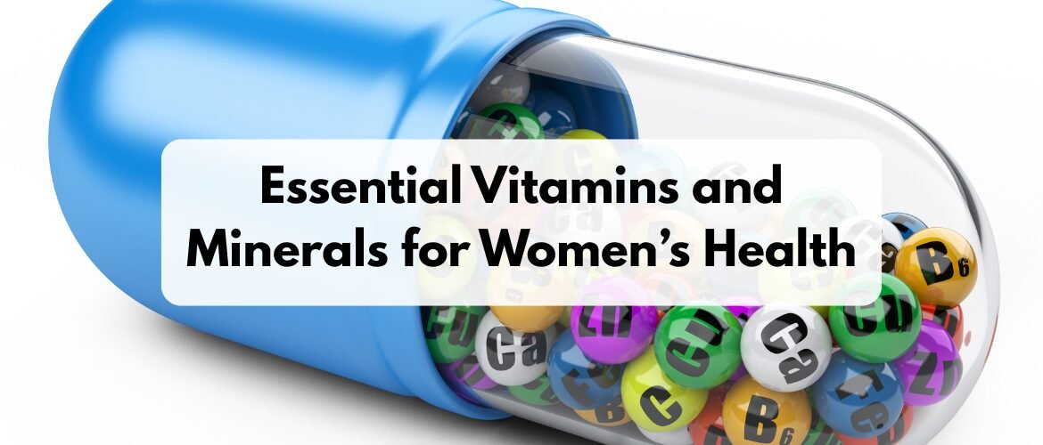 Essential Vitamins and Minerals for Women’s Health